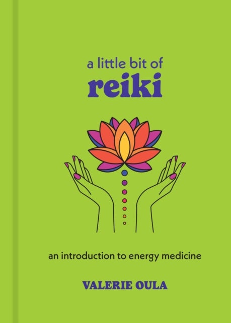 A Little Bit of Reiki - An Introduction to Energy Medicine