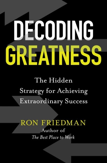 Decoding Greatness - The Hidden Strategy for Achieving Extraordinary Success