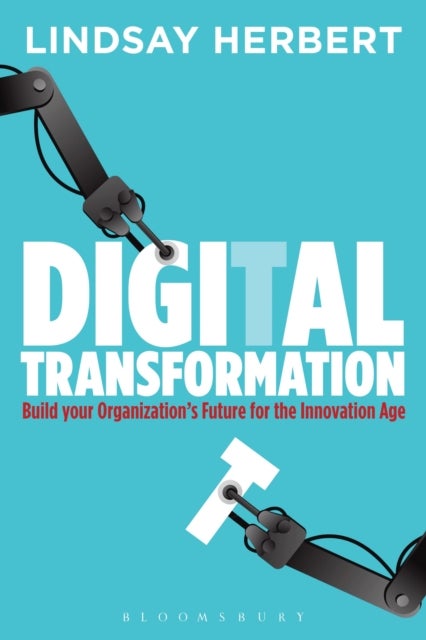 Digital Transformation - Build Your Organization's Future for the Innovation Age
