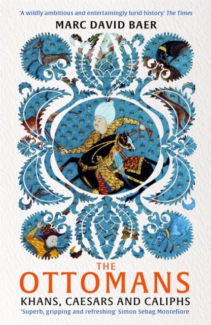 The Ottomans - Khans, Caesars and Caliphs