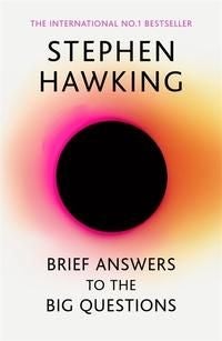 Brief Answers to the Big Questions - 'A beautiful little book by a brilliant mind' DAILY TELEGRAPH