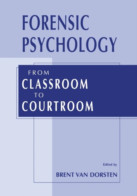 Forensic Psychology - From Classroom to Courtroom