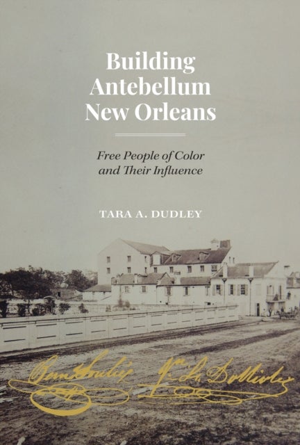 Building Antebellum New Orleans - Free People of Color and Their Influence