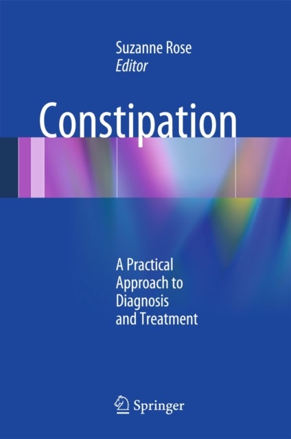 Constipation - A Practical Approach to Diagnosis and Treatment