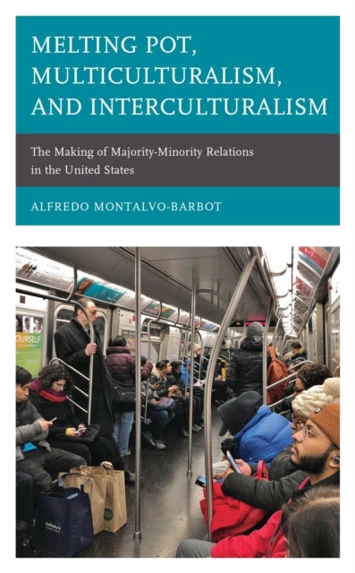 Melting Pot, Multiculturalism, and Interculturalism - The Making of Majority-Minority Relations in the United States
