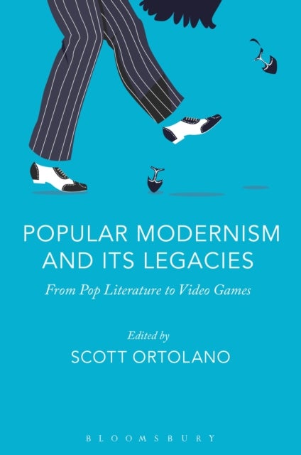 Popular Modernism and Its Legacies - From Pop Literature to Video Games