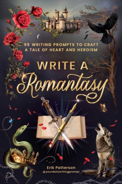 Write a Romantasy - 99 Writing Prompts to Craft a Tale of Heart and Heroism
