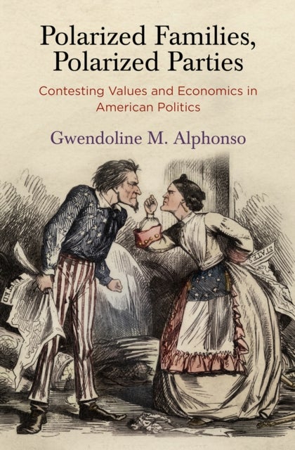 Polarized Families, Polarized Parties - Contesting Values and Economics in American Politics
