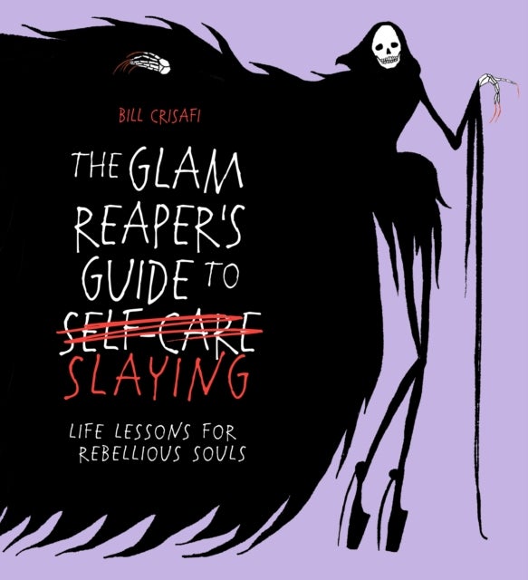 The Glam Reaper’s Guide to Slaying - life lessons for rebellious souls