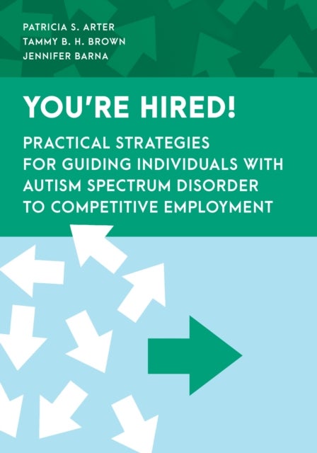You're Hired! - Practical Strategies for Guiding Individuals with Autism Spectrum Disorder to Competitive Employment