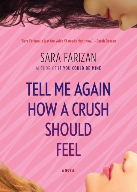 Tell Me Again How a Crush Should Feel - A Novel