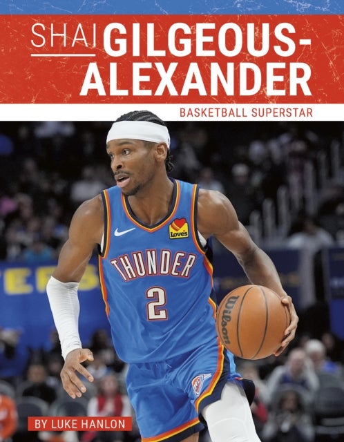 Shai Gilgeous-Alexander - Basketball Superstar