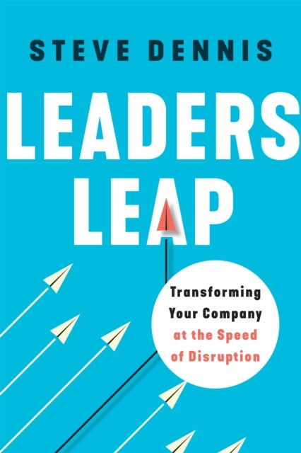 Leaders Leap - Transforming Your Company at the Speed of Disruption