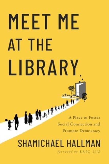 Meet Me at the Library - A Place to Foster Social Connection and Promote Democracy