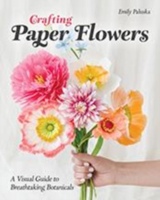 Crafting Paper Flowers - A Visual Guide to Breathtaking Botanicals