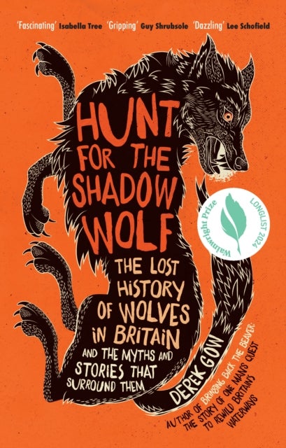 Hunt for the Shadow Wolf - The lost history of wolves in Britain and the myths and stories that surround them