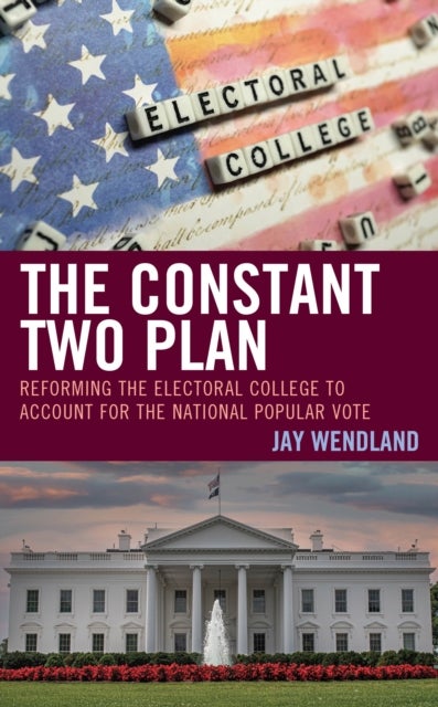 The Constant Two Plan - Reforming the Electoral College to Account for the National Popular Vote