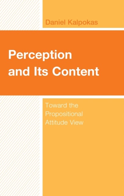 Perception and Its Content - Toward the Propositional Attitude View