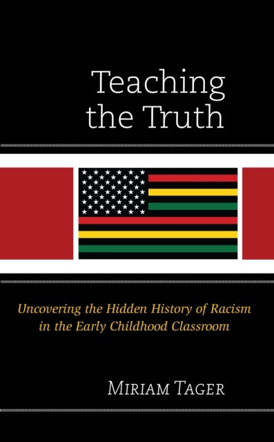 Teaching the Truth - Uncovering the Hidden History of Racism in the Early Childhood Classroom