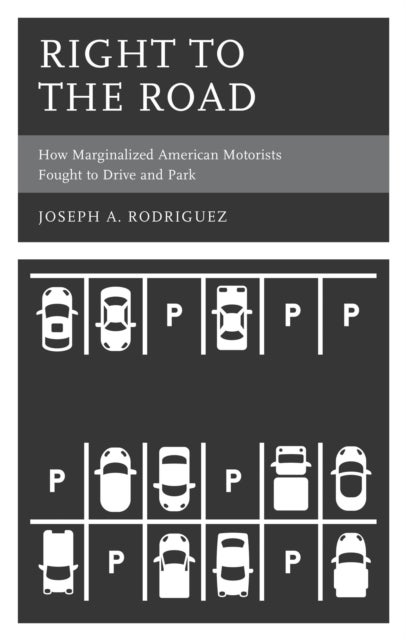 Right to the Road - How Marginalized American Motorists Fought to Drive and Park