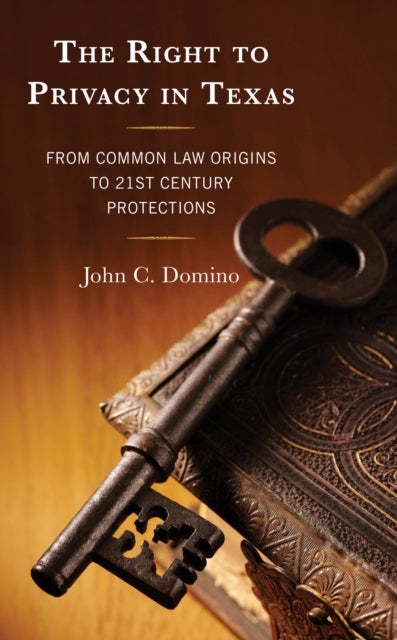 The Right to Privacy in Texas - From Common Law Origins to 21st Century Protections