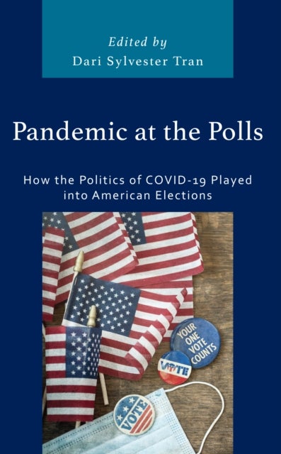 Pandemic at the Polls - How the Politics of COVID-19 Played into American Elections