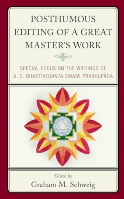 Posthumous Editing of a Great Master's Work - Special Focus on the Writings of A. C. Bhaktivedanta Swami Prabhupada