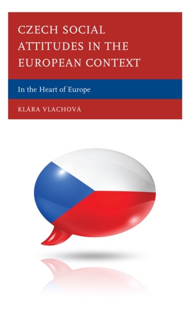 Czech Social Attitudes in the European Context - In the Heart of Europe