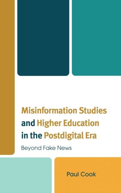 Misinformation Studies and Higher Education in the Postdigital Era - Beyond Fake News