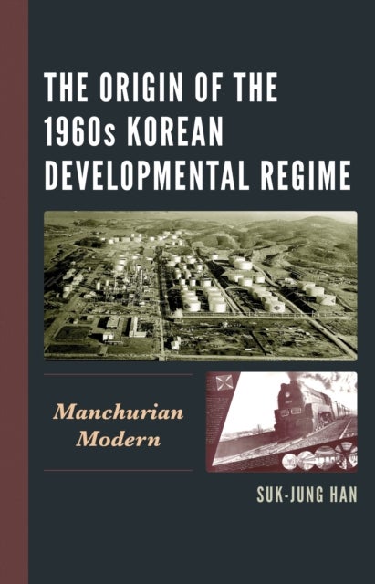 The Origin of the 1960s Korean Developmental Regime - Manchurian Modern