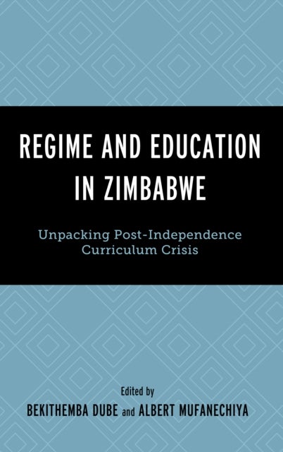 Regime and Education in Zimbabwe - Unpacking Post-Independence Curriculum Crisis