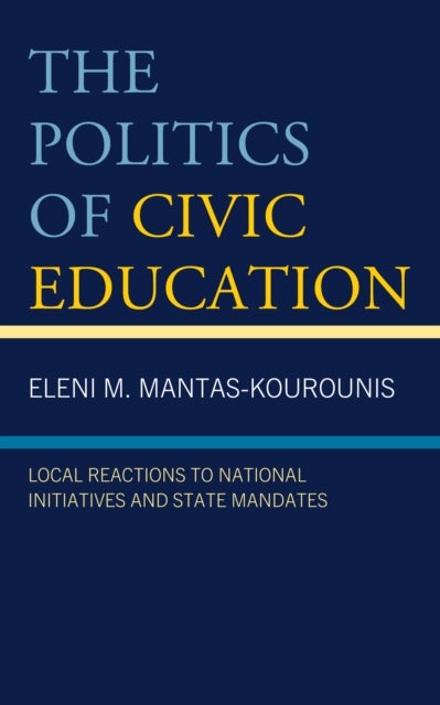 The Politics of Civic Education - Local Reactions to National Initiatives and State Mandates