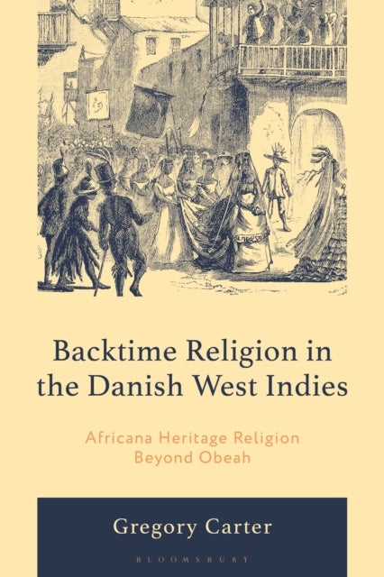 Backtime Religion in the Danish West Indies - Africana Heritage Religion Beyond Obeah