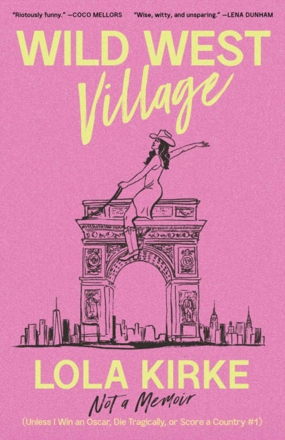 Wild West Village - Not a Memoir (Unless I Win an Oscar, Die Tragically, or Score a Country #1)