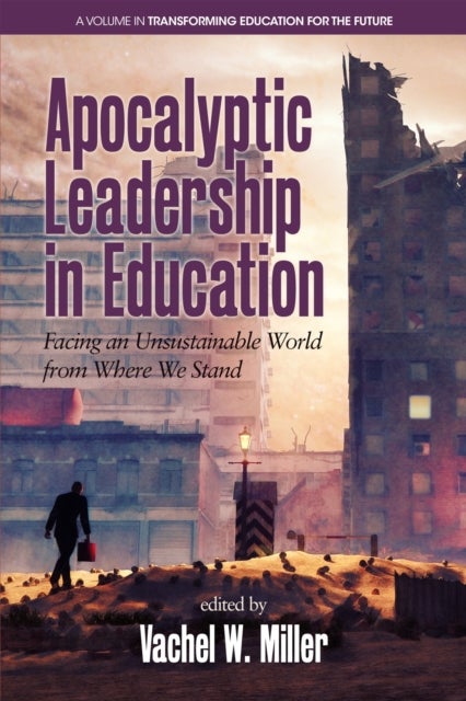 Apocalyptic Leadership in Education - Facing an Unsustainable World from Where We Stand