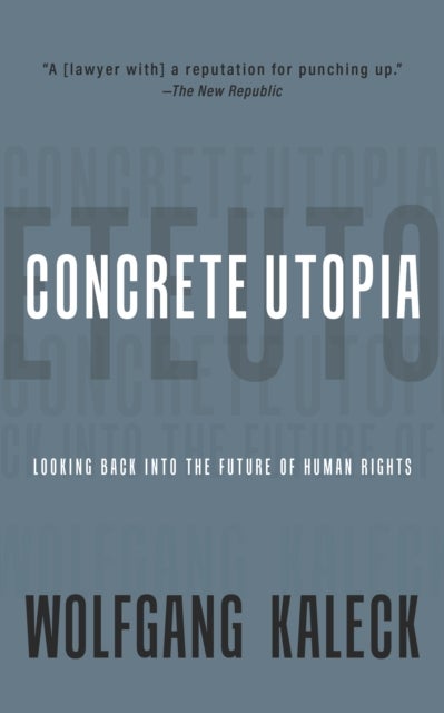 The Concrete Utopia - Looking Backward into the Future of Human Rights