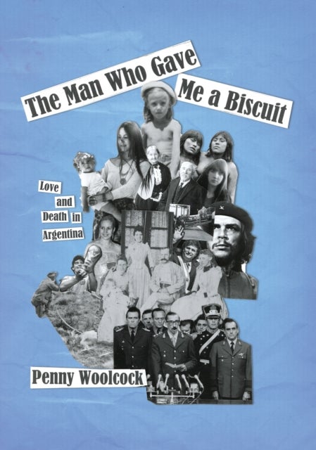 The Man Who Gave Me A Biscuit - Love and Death in Argentina