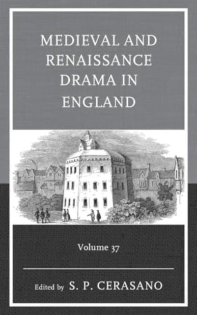 Medieval and Renaissance Drama in England - Volume 37