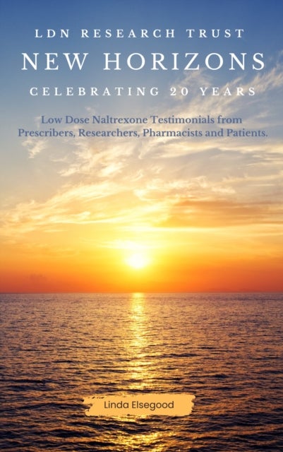 The LDN Research Trust New Horizons: Celebrating 20 Years - Low Dose Naltrexone (LDN) Testimonials come to together to help celebrate the 20-year anniversary of the LDN Research Trust