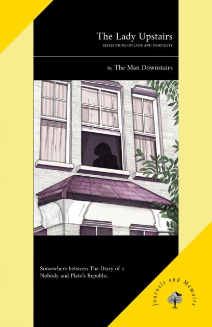 The Lady Upstairs - Reflections on Love and Mortality