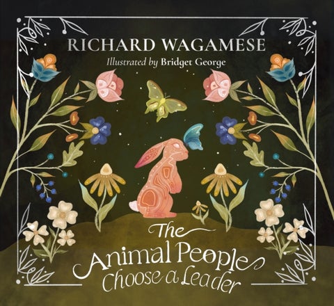 The Animal People Choose a Leader - A Richard Wagamese Storybook