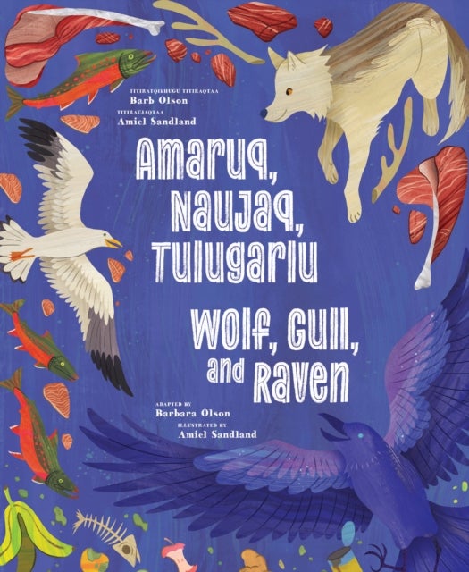 Wolf, Gull, and Raven - Bilingual English and Inuinnaqtun Edition
