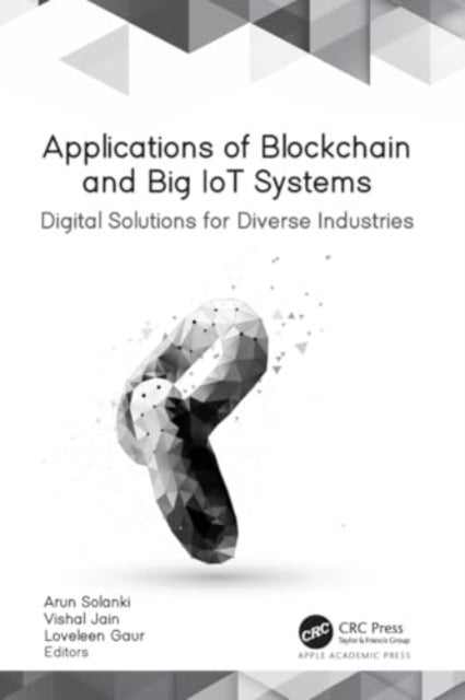 Applications of Blockchain and Big IoT Systems - Digital Solutions for Diverse Industries