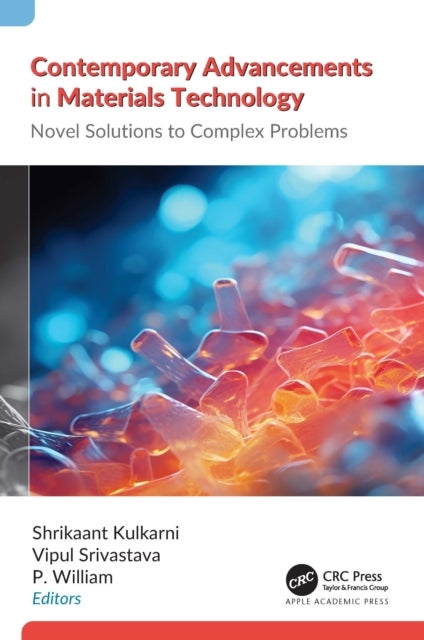 Contemporary Advancements in Materials Technology - Novel Solutions to Complex Problems