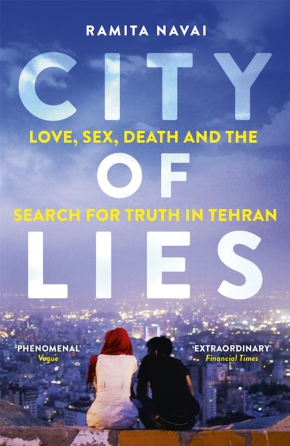 City of Lies - Love, Sex, Death and the Search for Truth in Tehran - A BBC Radio 4 Book of the Week
