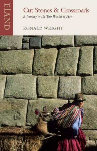 Cut Stones and Crossroads - A Journey in the Two Worlds of Peru