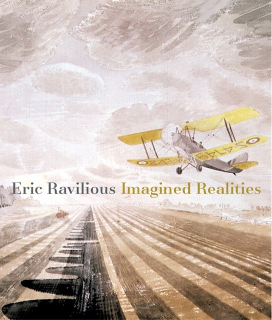 Eric Ravilious - Imagined Realities