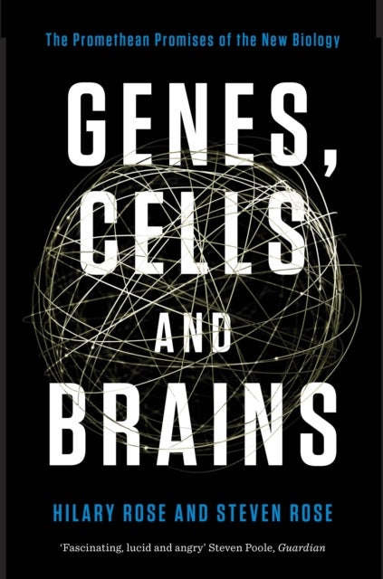 Genes, Cells, and Brains - The Promethean Promises of the New Biology