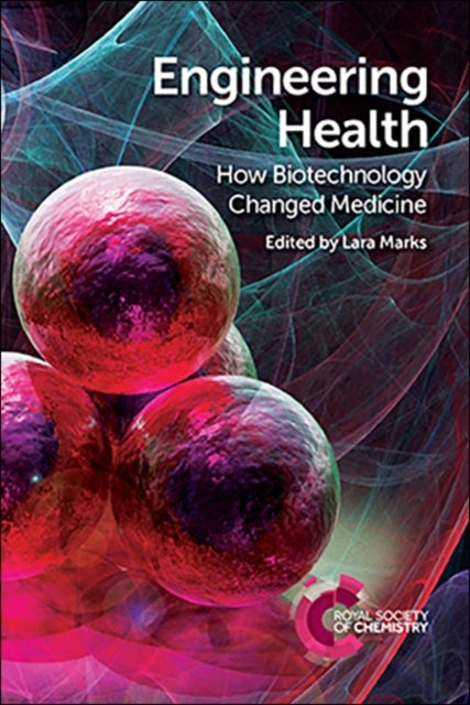 Engineering Health - How Biotechnology Changed Medicine