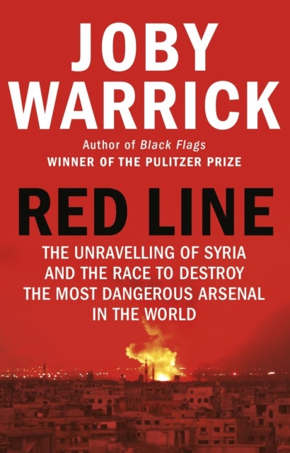 Red Line - The Unravelling of Syria and the Race to Destroy the Most Dangerous Arsenal in the World